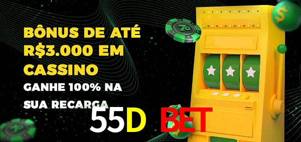 55D Bet melhor bônus de depósito